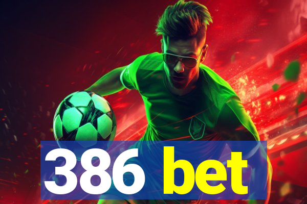 386 bet